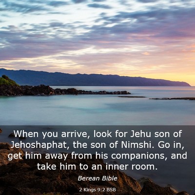 Picture 03 - 2 Kings 9:2 BSB - When you arrive, look for Jehu son of - Bible Verse Picture