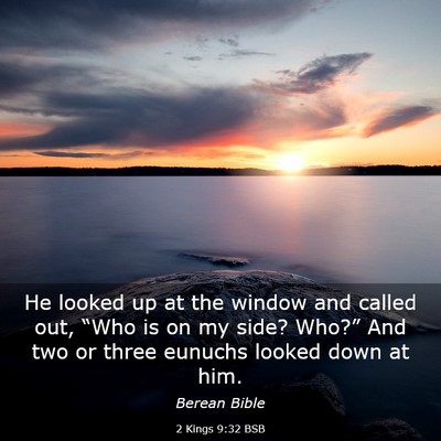 Picture 03 - 2 Kings 9:32 BSB - He looked up at the window and called out, “Who - Bible Verse Picture