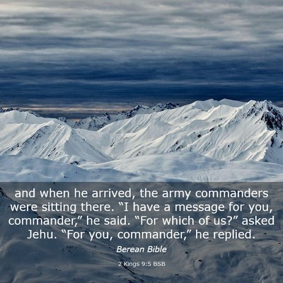 Picture 03 - 2 Kings 9:5 BSB - and when he arrived, the army commanders were - Bible Verse Picture