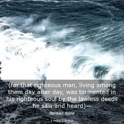 Picture 03 - 2 Peter 2:8 BSB - (for that righteous man, living among them day - Bible Verse Picture