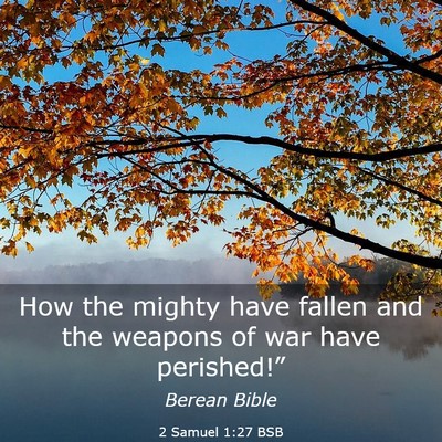 Picture 03 - 2 Samuel 1:27 BSB - How the mighty have fallen and the weapons of war - Bible Verse Picture