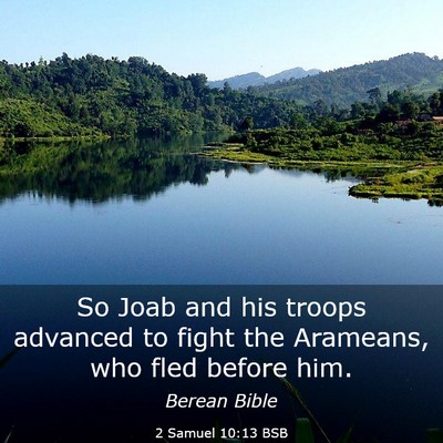 Picture 03 - 2 Samuel 10:13 BSB - So Joab and his troops advanced to fight the - Bible Verse Picture