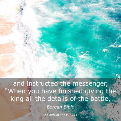 Picture 03 - 2 Samuel 11:19 BSB - and instructed the messenger, “When you have - Bible Verse Picture