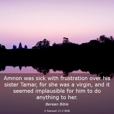 Picture 03 - 2 Samuel 13:2 BSB - Amnon was sick with frustration over his sister - Bible Verse Picture