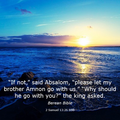 Picture 03 - 2 Samuel 13:26 BSB - “If not,” said Absalom, “please let my - Bible Verse Picture