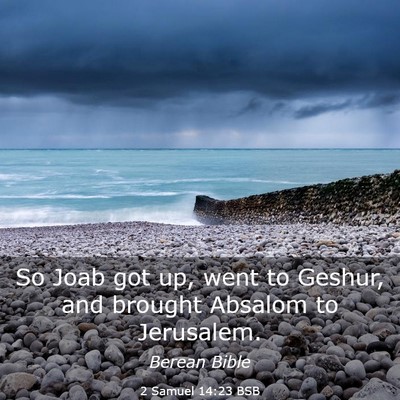 Picture 03 - 2 Samuel 14:23 BSB - So Joab got up, went to Geshur, and brought - Bible Verse Picture