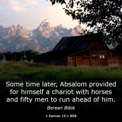 Picture 03 - 2 Samuel 15:1 BSB - Some time later, Absalom provided for himself a - Bible Verse Picture