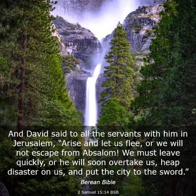 Picture 03 - 2 Samuel 15:14 BSB - And David said to all the servants with him in - Bible Verse Picture