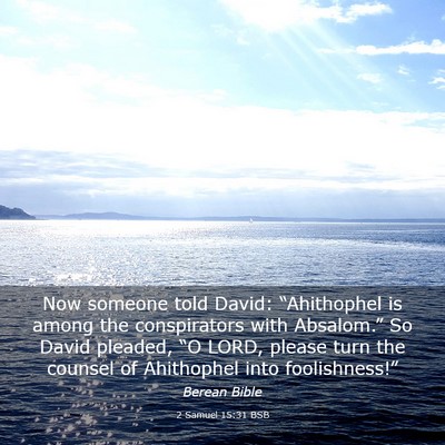 Picture 03 - 2 Samuel 15:31 BSB - Now someone told David: “Ahithophel is among - Bible Verse Picture