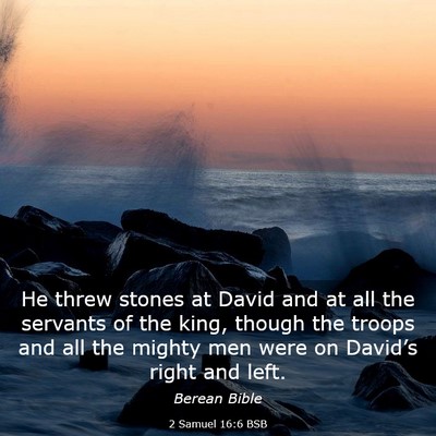 Picture 03 - 2 Samuel 16:6 BSB - He threw stones at David and at all the servants - Bible Verse Picture