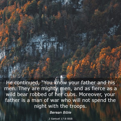 Picture 03 - 2 Samuel 17:8 BSB - He continued, “You know your father and his - Bible Verse Picture