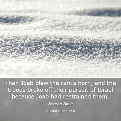 Picture 03 - 2 Samuel 18:16 BSB - Then Joab blew the ram’s horn, and the troops - Bible Verse Picture