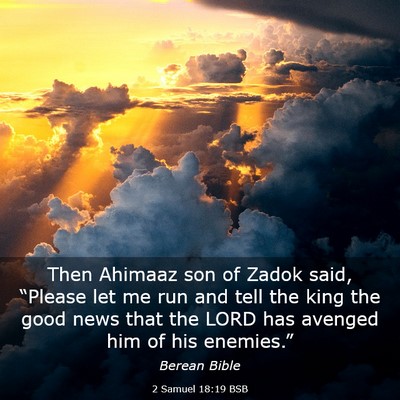 Picture 03 - 2 Samuel 18:19 BSB - Then Ahimaaz son of Zadok said, “Please let me - Bible Verse Picture