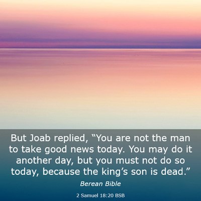 Picture 03 - 2 Samuel 18:20 BSB - But Joab replied, “You are not the man to take - Bible Verse Picture