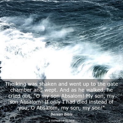 Picture 03 - 2 Samuel 18:33 BSB - The king was shaken and went up to the gate - Bible Verse Picture