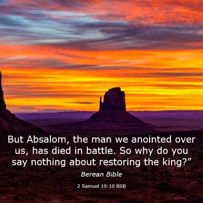 Picture 03 - 2 Samuel 19:10 BSB - But Absalom, the man we anointed over us, has - Bible Verse Picture
