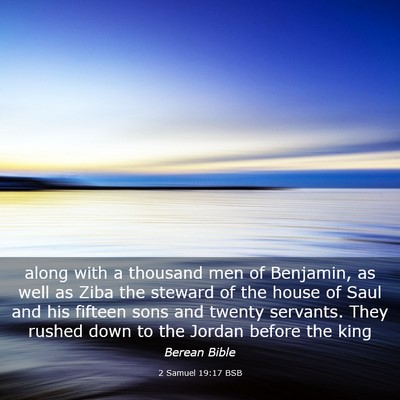 Picture 03 - 2 Samuel 19:17 BSB - along with a thousand men of Benjamin, as well as - Bible Verse Picture