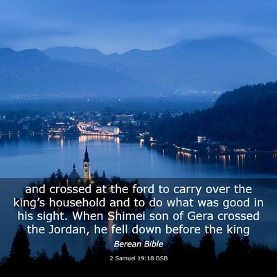 Picture 03 - 2 Samuel 19:18 BSB - and crossed at the ford to carry over the - Bible Verse Picture
