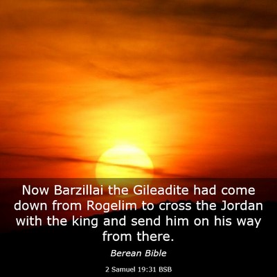 Picture 03 - 2 Samuel 19:31 BSB - Now Barzillai the Gileadite had come down from - Bible Verse Picture