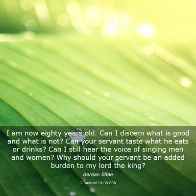 Picture 03 - 2 Samuel 19:35 BSB - I am now eighty years old. Can I discern what is - Bible Verse Picture