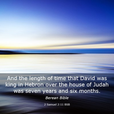 Picture 03 - 2 Samuel 2:11 BSB - And the length of time that David was king in - Bible Verse Picture