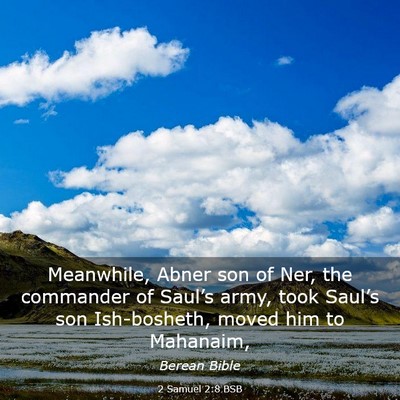 Picture 03 - 2 Samuel 2:8 BSB - Meanwhile, Abner son of Ner, the commander of - Bible Verse Picture