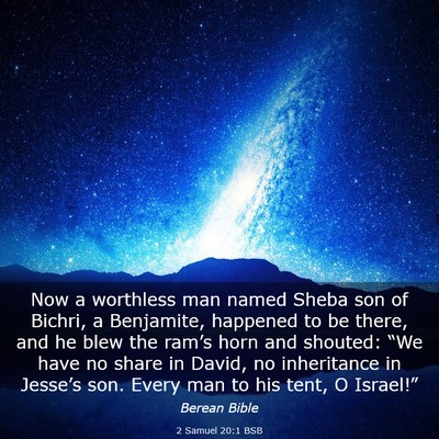 Picture 03 - 2 Samuel 20:1 BSB - Now a worthless man named Sheba son of Bichri, a - Bible Verse Picture