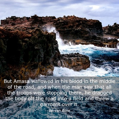 Picture 03 - 2 Samuel 20:12 BSB - But Amasa wallowed in his blood in the middle of - Bible Verse Picture