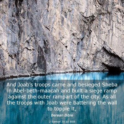 Picture 03 - 2 Samuel 20:15 BSB - And Joab’s troops came and besieged Sheba in - Bible Verse Picture