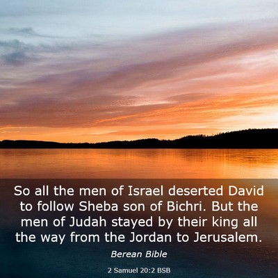 Picture 03 - 2 Samuel 20:2 BSB - So all the men of Israel deserted David to follow - Bible Verse Picture