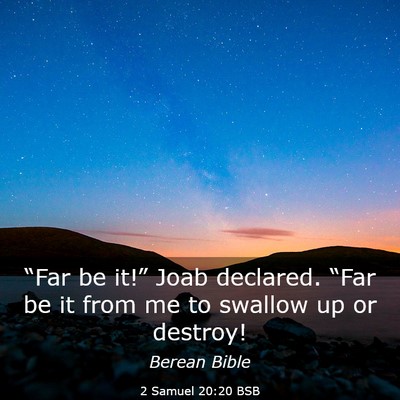 Picture 03 - 2 Samuel 20:20 BSB - “Far be it!” Joab declared. “Far be it from - Bible Verse Picture
