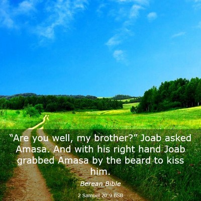 Picture 03 - 2 Samuel 20:9 BSB - “Are you well, my brother?” Joab asked Amasa. - Bible Verse Picture