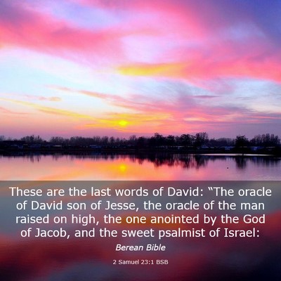 Picture 03 - 2 Samuel 23:1 BSB - These are the last words of David: “The oracle - Bible Verse Picture