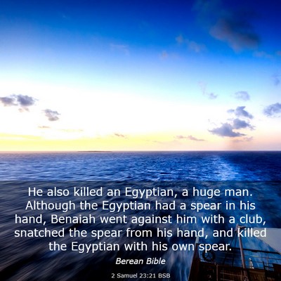 Picture 03 - 2 Samuel 23:21 BSB - He also killed an Egyptian, a huge man. Although - Bible Verse Picture