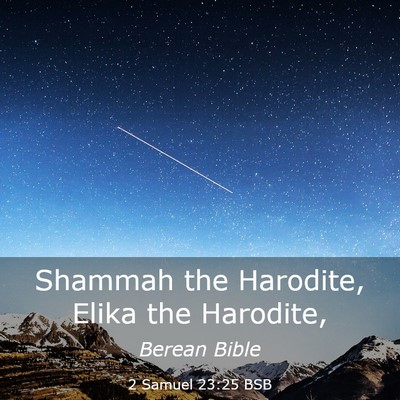 Picture 03 - 2 Samuel 23:25 BSB - Shammah the Harodite, Elika the - Bible Verse Picture
