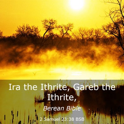 Picture 03 - 2 Samuel 23:38 BSB - Ira the Ithrite, Gareb the - Bible Verse Picture