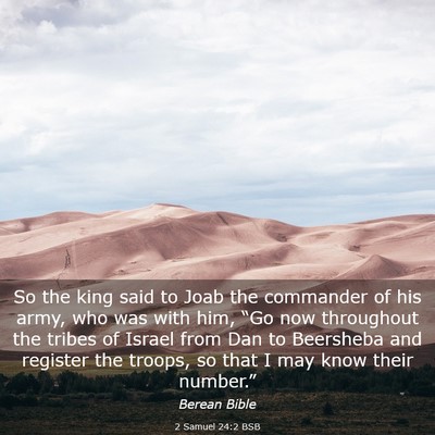 Picture 03 - 2 Samuel 24:2 BSB - So the king said to Joab the commander of his - Bible Verse Picture