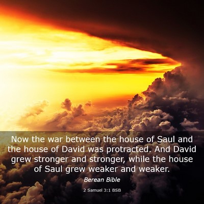 Picture 03 - 2 Samuel 3:1 BSB - Now the war between the house of Saul and the - Bible Verse Picture