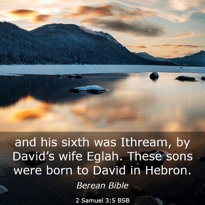 Picture 03 - 2 Samuel 3:5 BSB - and his sixth was Ithream, by David’s wife - Bible Verse Picture