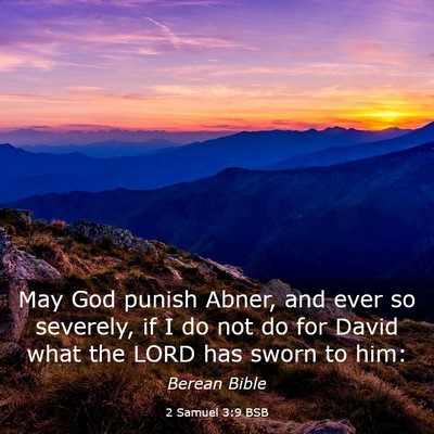 Picture 03 - 2 Samuel 3:9 BSB - May God punish Abner, and ever so severely, if I - Bible Verse Picture