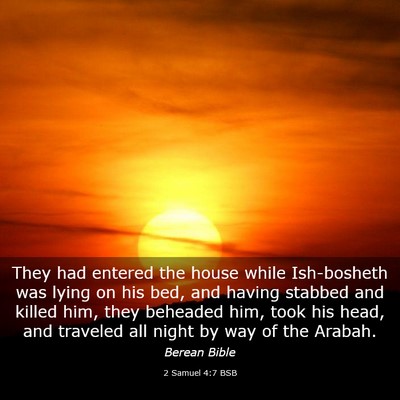 Picture 03 - 2 Samuel 4:7 BSB - They had entered the house while Ish-bosheth was - Bible Verse Picture