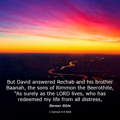 Picture 03 - 2 Samuel 4:9 BSB - But David answered Rechab and his brother Baanah, - Bible Verse Picture