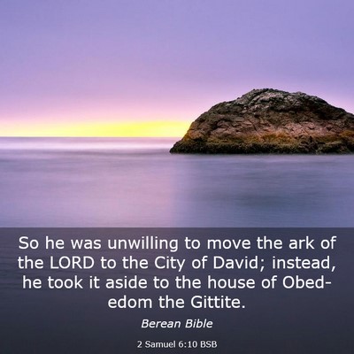 Picture 03 - 2 Samuel 6:10 BSB - So he was unwilling to move the ark of the LORD - Bible Verse Picture
