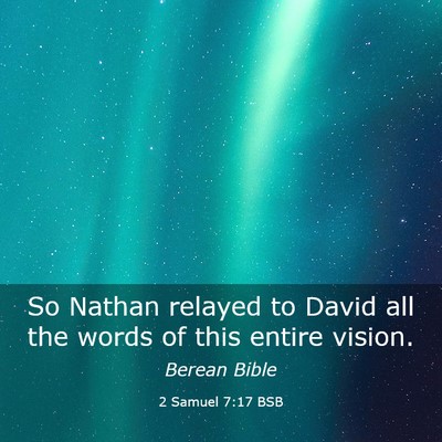 Picture 03 - 2 Samuel 7:17 BSB - So Nathan relayed to David all the words of this - Bible Verse Picture