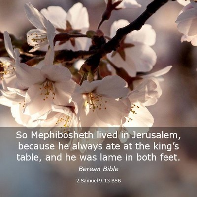 Picture 03 - 2 Samuel 9:13 BSB - So Mephibosheth lived in Jerusalem, because he - Bible Verse Picture