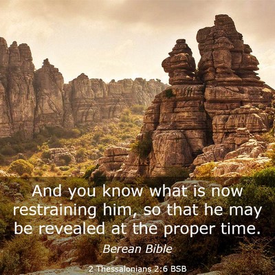 Picture 03 - 2 Thessalonians 2:6 BSB - And you know what is now restraining him, so that - Bible Verse Picture