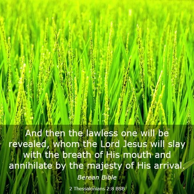 Picture 03 - 2 Thessalonians 2:8 BSB - And then the lawless one will be revealed, whom - Bible Verse Picture