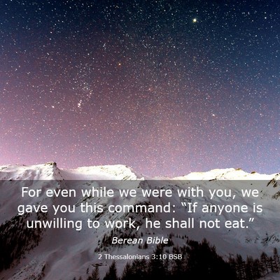 Picture 03 - 2 Thessalonians 3:10 BSB - For even while we were with you, we gave you this - Bible Verse Picture