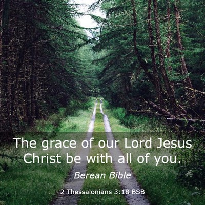 Picture 03 - 2 Thessalonians 3:18 BSB - The grace of our Lord Jesus Christ be with all of - Bible Verse Picture
