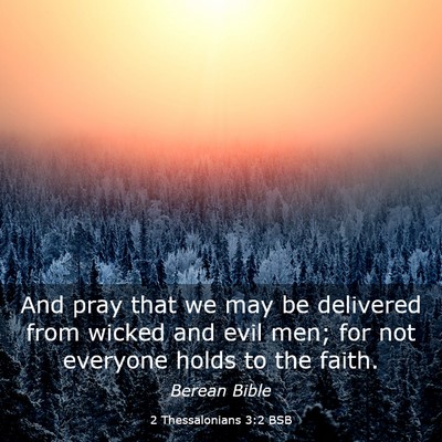 Picture 03 - 2 Thessalonians 3:2 BSB - And pray that we may be delivered from wicked and - Bible Verse Picture